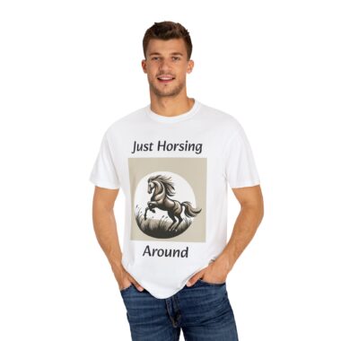 Whimsical Horse T-Shirt for Equestrians, Just Horsing Around Tee, Gift for Horse Lovers, Casual Wear, Farm Life Apparel